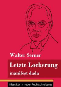 Letzte Lockerung:manifest dada (Band 151, Klassiker in neuer Rechtschreibung)