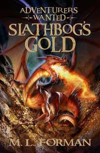 Adventurers Wanted, Book 1 : Slathbog's Gold