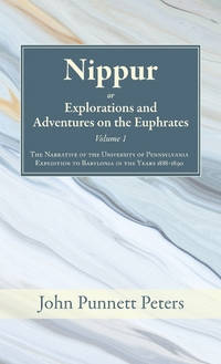 Nippur, Or, Explorations and Adventures on the Euphrates, Volume 1: The Narrative of the...