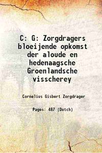 C: G: Zorgdragers bloeijende opkomst der aloude en hedenaagsche Groenlandsche visscherey 1727 by Cornelius Gisbert Zorgdrager - 2017