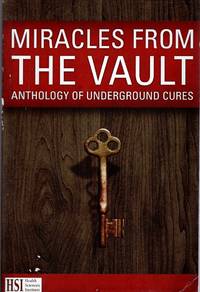 Miracles From the Vault: Anthology of Underground Cures