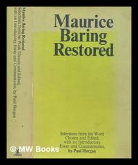 Maurice Baring restored : selections from his work / chosen and edited, with an introductory essay and commentaries by Paul Horgan