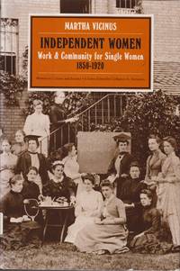 Independent Women: Work And Community For Single Women, 1850-1920