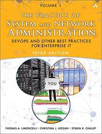Practice of System and Network Administration, The: DevOps and other Best Practices for...