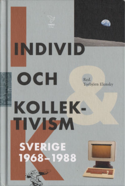 INDIVID OCH KOLLEKTIVISM. Sverige 1968-1988.