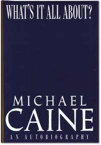 Michael Caine: What&#039;s It All About? An Autobiography. de CAINE, Michael - 1992.