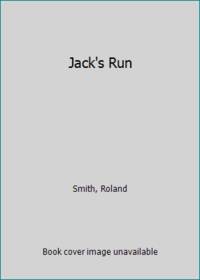 Jack&#039;s Run by Smith, Roland - 2006