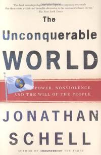 image of The Unconquerable World: Power, Nonviolence, and the Will of the People