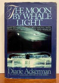 The Moon by Whale Light and Other Adventures Among Bats, Penguins, Crocodilians, and Whales