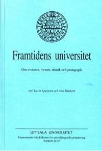 Framtidens universitet. Om visioner, former,…