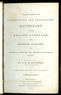 A Comprehensive Pronouncing and explanatory Dictionary of the English Language with Pronouncing and explanatory Dictionary of the English Language with Pronouncing Vocabularies of Classical, Scripture, and Modern Geographical names