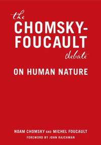 The Chomsky-Foucault Debate : On Human Nature