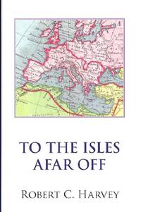 To the Isles Afar Off by Harvey, Robert C