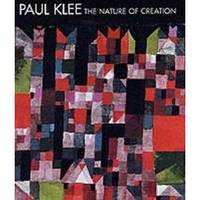 image of Paul Klee : The Nature of Creation, Works 1914-1940