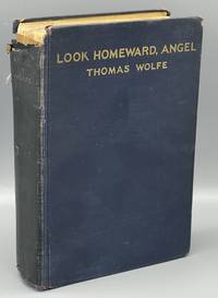 Look Homeward, Angel A Story of the Buried Life by WOLFE, Thomas - 1929