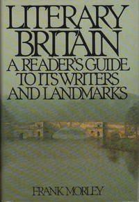 image of LITERARY BRITAIN ~A Readers Guide To Its Writers and Landmarks