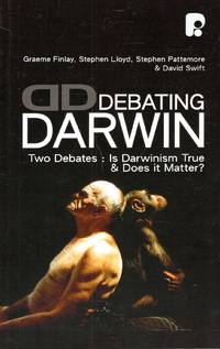 Debating Darwin: Two Debates Is Darwinism True, and Does It Matter?