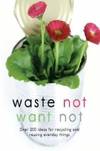 Waste Not Want Not - 