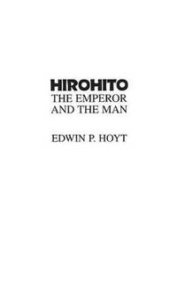 Hirohito: The Emperor and the Man