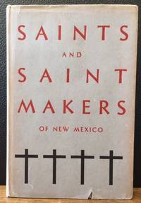 SAINTS AND SAINT MAKERS OF NEW MEXICO
