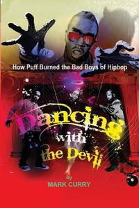 Dancing with the Devil: How Puff Burned the Bad Boys of Hip-Hop