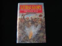 LETHAL GLORY: Dramatic Defeats of the Civil War