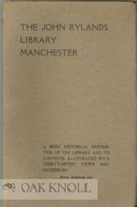 JOHN RYLANDS LIBRARY, MANCHESTER: A BRIEF HISTORICAL DESCRIPTION OF THE LIBRARY AND ITS CONTENTS, ILLUSTRATED WITH THIRTY-SEVEN VIEWS AND FACSIMILES.|THE by Guppy, Henry - 1914