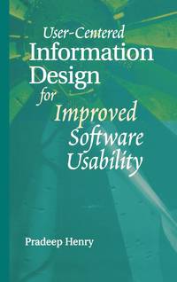 User-Centered Information Design for Improved Software Usability