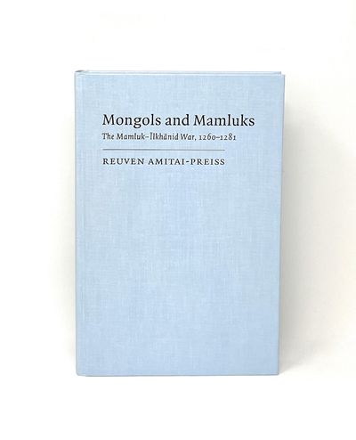 Mongols and Mamluks: The Mamluk-Ilkhanid War, 1260-1281