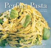 Perfect Pasta: Quick and Easy Recipes (Quick & Easy, Proven Recipes)