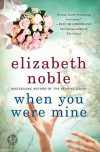 When You Were Mine: A Novel by Noble, Elizabeth - 2011