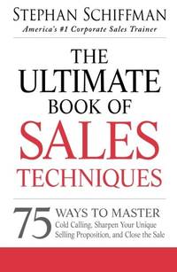 The Ultimate Book of Sales Techniques: 75 Ways to Master Cold Calling, Sharpen Your Unique...