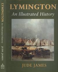 Lymington: An Illustrated History by James, Jude - 2007