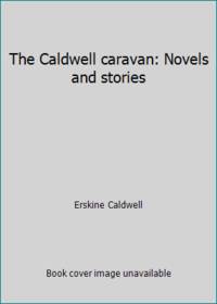 image of The Caldwell caravan: Novels and stories