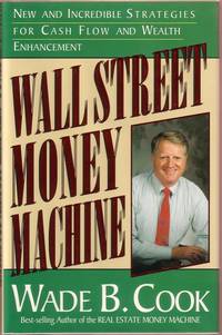 Wall Street Money Machine:  New and Incredible Strategies for Cash Flow and Wealth Enhancement