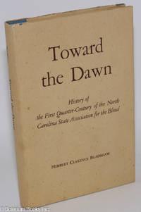 Toward the Dawn: History of the First Quarter-Century of the North Carolina State Association for the Blind