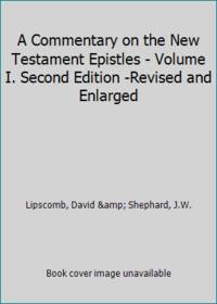 A Commentary on the New Testament Epistles - Volume I. Second Edition -Revised and Enlarged
