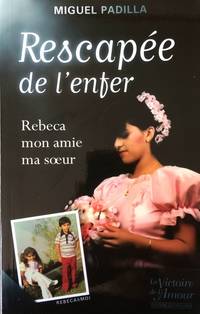 Rescapee de L'Enfer: Rebeca mon Amie, ma Soeur