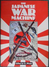 The Japanese War Machine by L., S. (Edited) Mayer - 1984