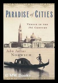 cover of The Paradise of Cities : Venice in the 19th Century / John Julius Norwich