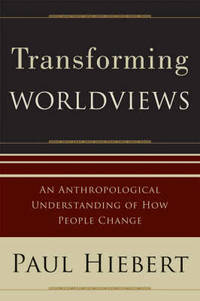 Transforming Worldviews: An Anthropological Understanding of How People Change