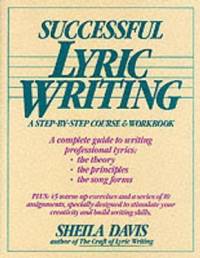 Successful Lyric Writing : A Step-by-Step Course and Workbook
