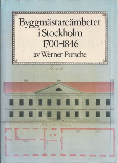 BYGGMÄSTAREÄMBETET I STOCKHOLM 1700-1846.