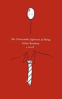 The Unbearable Lightness of Being : A Novel