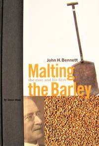 image of Malting the Barley: John H. Bennett, the Man and his Firm