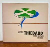 Wayne Thiebaud: Works on Paper, 1948-2004