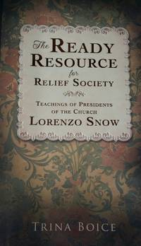 The Ready Resource for Relief Society: Teachings of Presidents of the Church: Lorenzo Snow