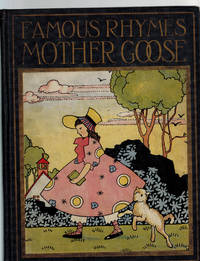 Famous Rhymes Mother Goose by Edited by Watty Piper; Lois Lenski Illustrations - 1923