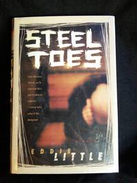 Steel Toes: A Novel by Eddie Little - First Edition - 2001-11-17 - from Mutiny Information Cafe (SKU: 126372)