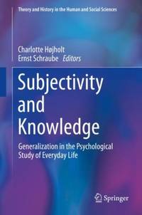 Subjectivity and Knowledge : Generalization in the Psychological Study of Everyday Life